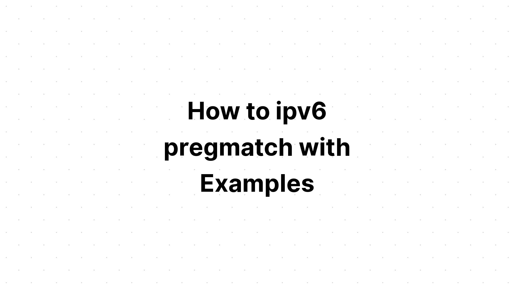 Cách ipv6 preg_match với các ví dụ